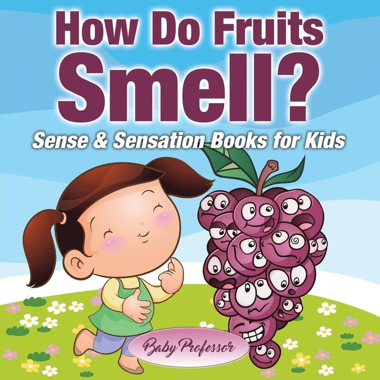 How Do Fruits Smell? - Sense & Sensation Books for Kids