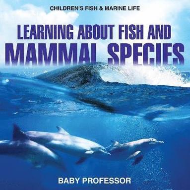 bokomslag Learning about Fish and Mammal Species Children's Fish & Marine Life