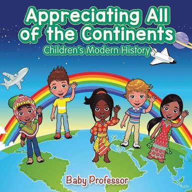 bokomslag Appreciating All of the Continents Children's Modern History