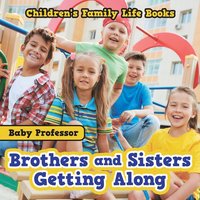 bokomslag Brothers and Sisters Getting Along- Children's Family Life Books