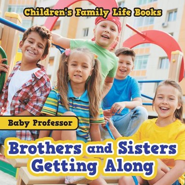 bokomslag Brothers and Sisters Getting Along- Children's Family Life Books