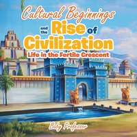 bokomslag Cultural Beginnings and the Rise of Civilization
