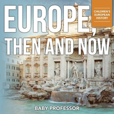 bokomslag Europe, Then and Now Children's European History