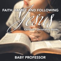 bokomslag Faith, Family, and Following Jesus Children's Christianity Books