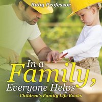 bokomslag In a Family, Everyone Helps- Children's Family Life Books