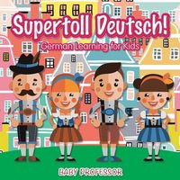bokomslag Supertoll Deutsch! German Learning for Kids