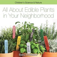 bokomslag All about Edible Plants in Your Neighborhood Children's Science & Nature