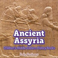 bokomslag Ancient Assyria Children's Middle Eastern History Books