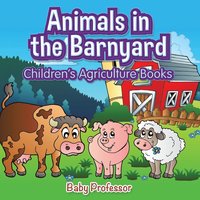 bokomslag Animals in the Barnyard - Children's Agriculture Books