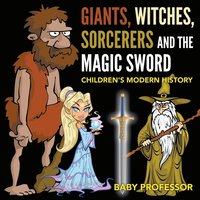 bokomslag Giants, Witches, Sorcerers and the Magic Sword Children's Arthurian Folk Tales