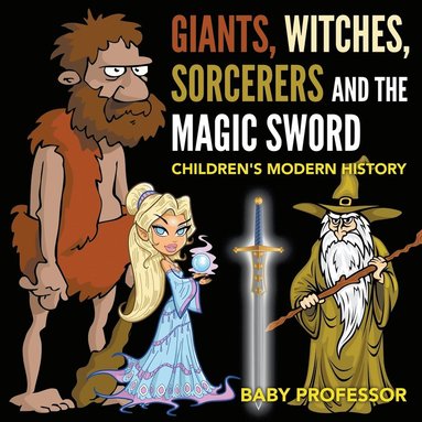 bokomslag Giants, Witches, Sorcerers and the Magic Sword Children's Arthurian Folk Tales