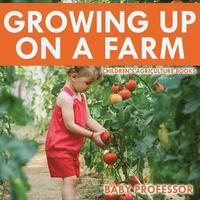 bokomslag Growing up on a Farm - Children's Agriculture Books