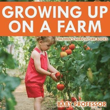 bokomslag Growing up on a Farm - Children's Agriculture Books