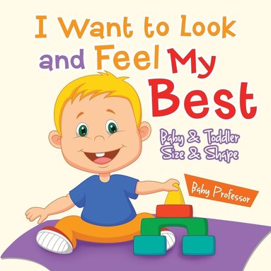 bokomslag I Want to Look and Feel My Best Baby & Toddler Size & Shape