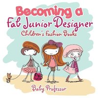 bokomslag Becoming a Fab Junior Designer Children's Fashion Books