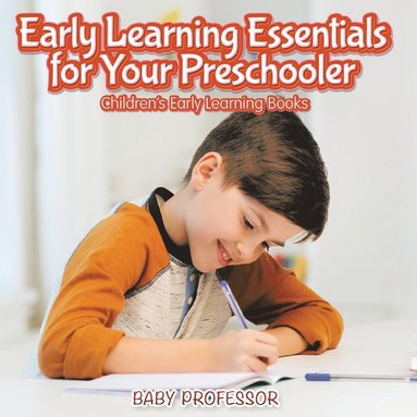 bokomslag Early Learning Essentials for Your Preschooler - Children's Early Learning Books