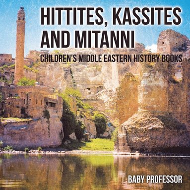 bokomslag Hittites, Kassites and Mitanni Children's Middle Eastern History Books