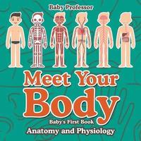 bokomslag Meet Your Body - Baby's First Book Anatomy and Physiology