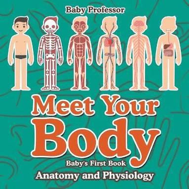 bokomslag Meet Your Body - Baby's First Book Anatomy and Physiology