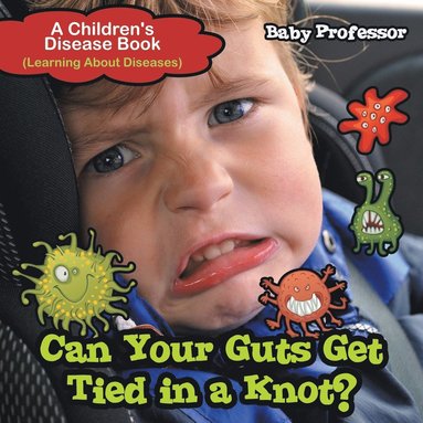 bokomslag Can Your Guts Get Tied In A Knot? A Children's Disease Book (Learning About Diseases)