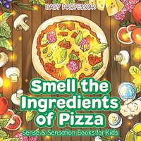 bokomslag Smell the Ingredients of Pizza Sense & Sensation Books for Kids