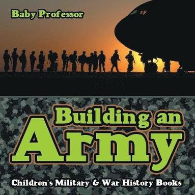 bokomslag Building an Army Children's Military & War History Books
