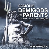 bokomslag Famous Demigods and Their Parents- Children's Greek & Roman Myths