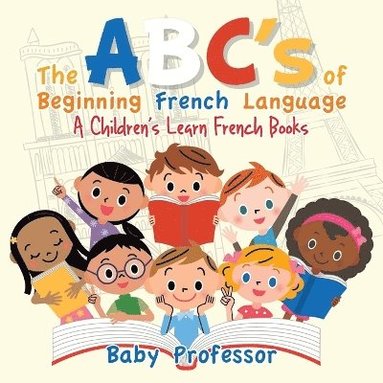 bokomslag ABC's of Beginning French Language A Children's Learn French Books
