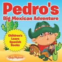 bokomslag Pedro's Big Mexican Adventure Children's Learn Spanish Books
