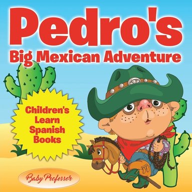 bokomslag Pedro's Big Mexican Adventure Children's Learn Spanish Books