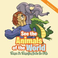 bokomslag See the Animals of the World Sense & Sensation Books for Kids