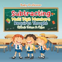 bokomslag Subtracting Multi Digit Numbers Requires Thought Children's Arithmetic Books