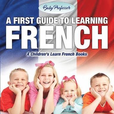 bokomslag First Guide to Learning French A Children's Learn French Books