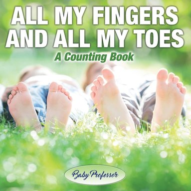 bokomslag All My Fingers and All My Toes a Counting Book