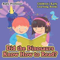 bokomslag Did the Dinosaurs Know How to Read? - Children's Early Learning Books