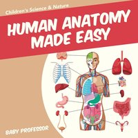 bokomslag Human Anatomy Made Easy - Children's Science & Nature