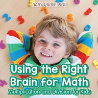 bokomslag Using the Right Brain for Math -Multiplication and Division for Kids
