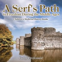 bokomslag Serf's Path to Freedom During the Middle Ages- Children's Medieval History Books