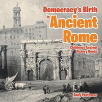 bokomslag Democracy's Birth in Ancient Rome-Children's Ancient History Books