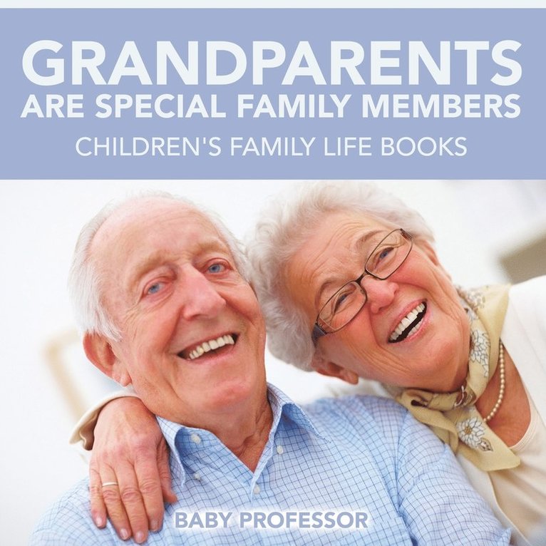 Baby Professor, Baby - Grandparents Are Special Family Members - Children's Family Life Books, Häftad