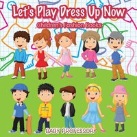 bokomslag Let's Play Dress Up Now Children's Fashion Books