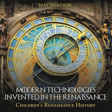 bokomslag Modern Technologies Invented in the Renaissance Children's Renaissance History