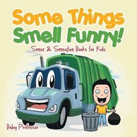 bokomslag Some Things Smell Funny! Sense & Sensation Books for Kids