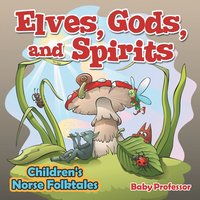 bokomslag Elves, Gods, and Spirits Children's Norse Folktales