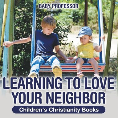 bokomslag Learning to Love Your Neighbor Children's Christianity Books