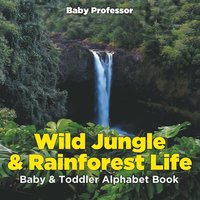bokomslag Wild Jungle & Rainforest Life- Baby & Toddler Alphabet Book