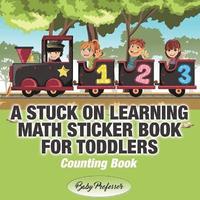 bokomslag Stuck on Learning Math Sticker Book for Toddlers - Counting Book