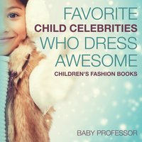 bokomslag Favorite Child Celebrities Who Dress Awesome Children's Fashion Books