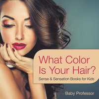 bokomslag What Color Is Your Hair? Sense & Sensation Books for Kids