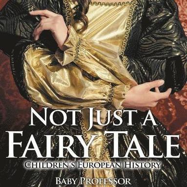 bokomslag Not Just a Fairy Tale Children's European History